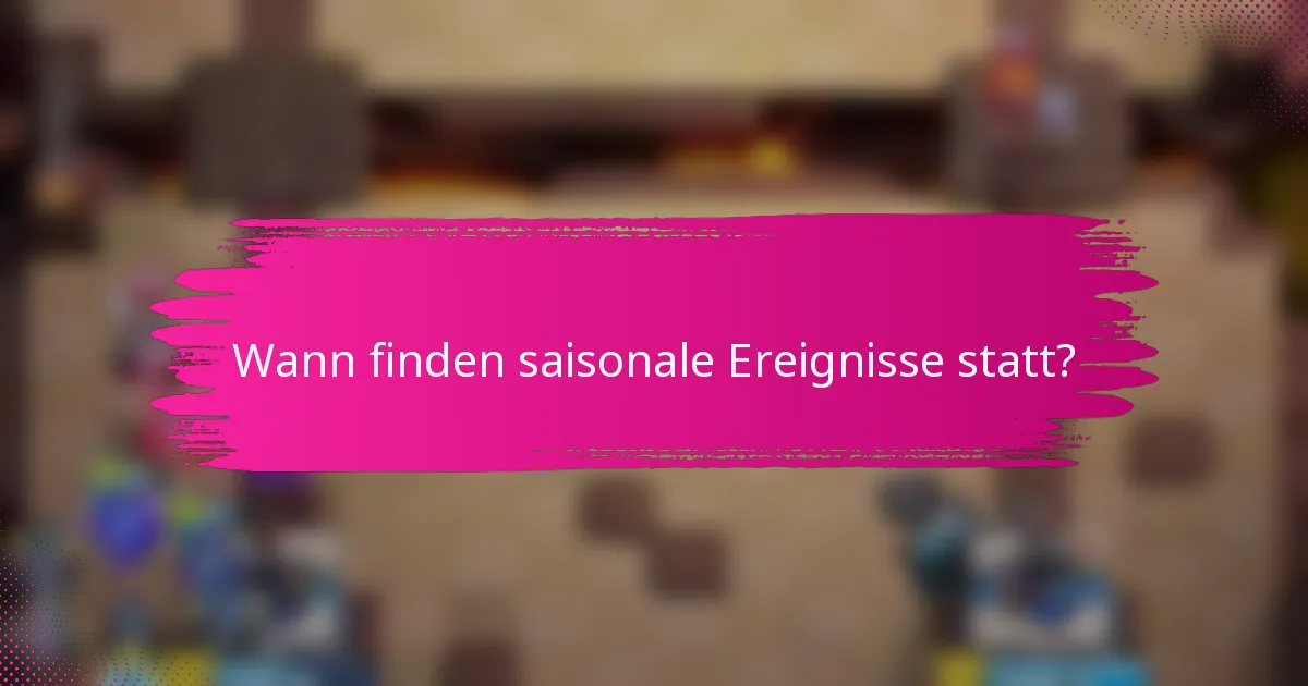 Wann finden saisonale Ereignisse statt?