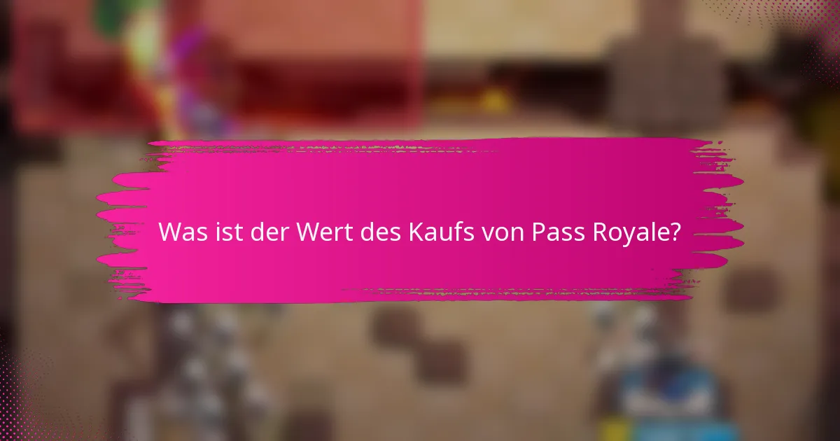 Was ist der Wert des Kaufs von Pass Royale?