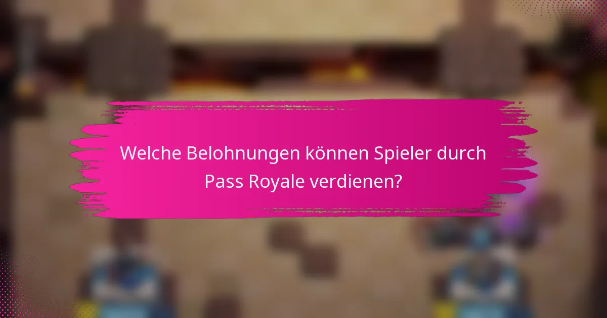 Welche Belohnungen können Spieler durch Pass Royale verdienen?