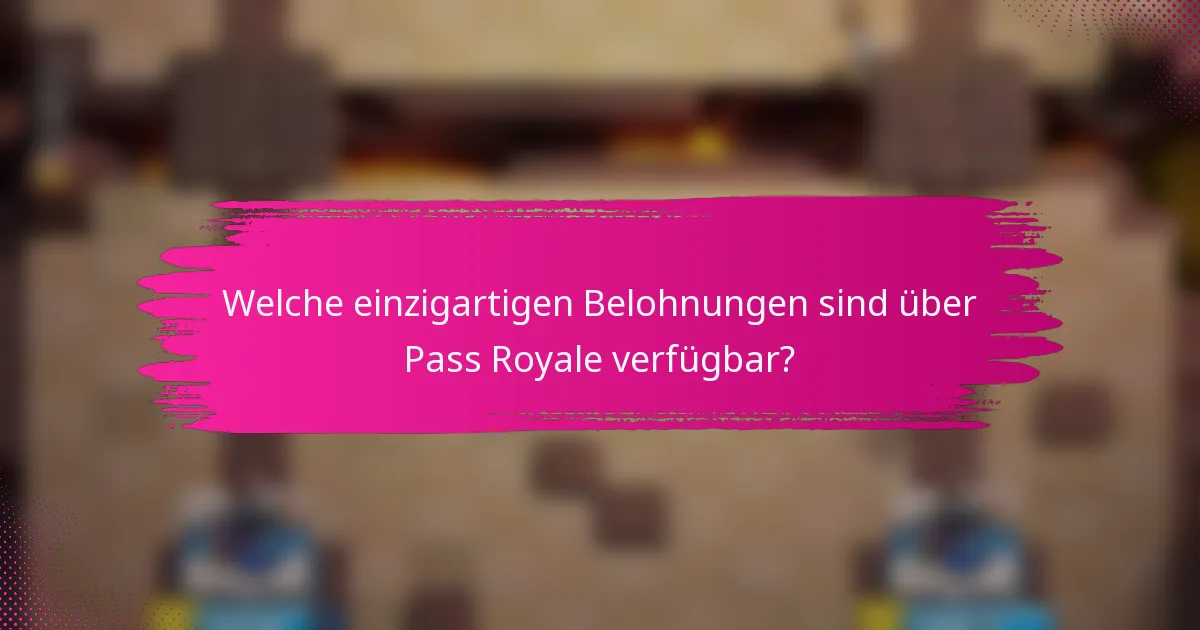 Welche einzigartigen Belohnungen sind über Pass Royale verfügbar?