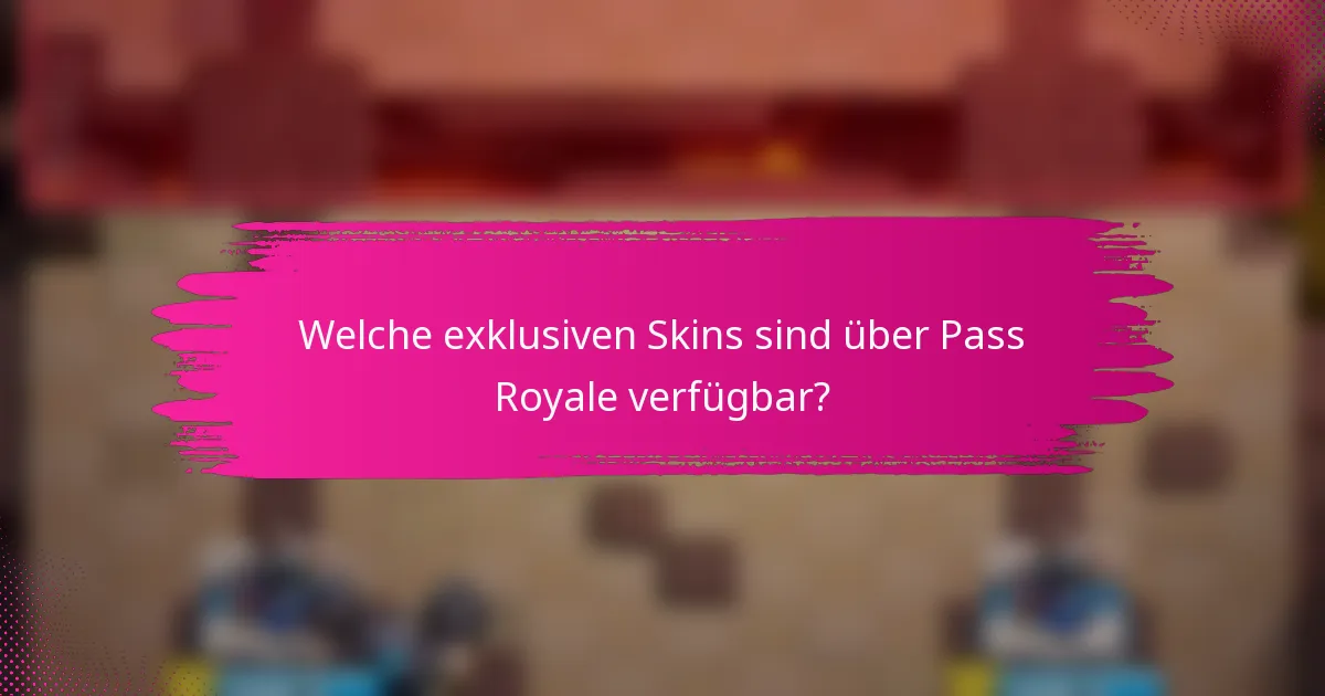 Welche exklusiven Skins sind über Pass Royale verfügbar?