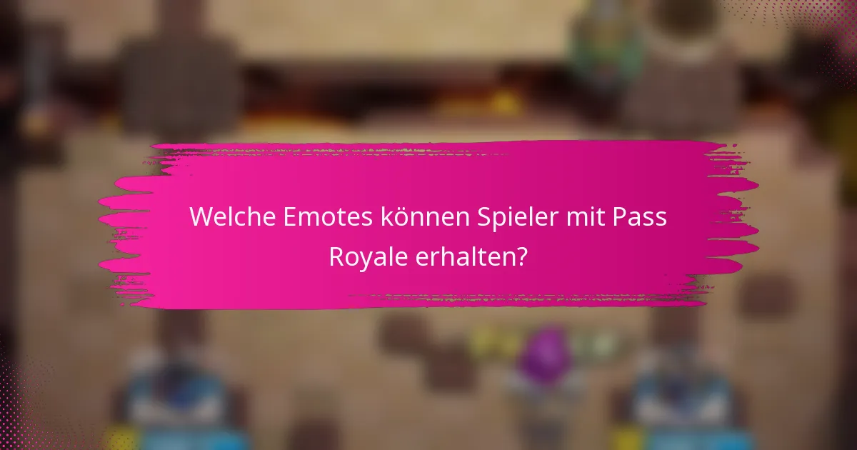 Welche Emotes können Spieler mit Pass Royale erhalten?