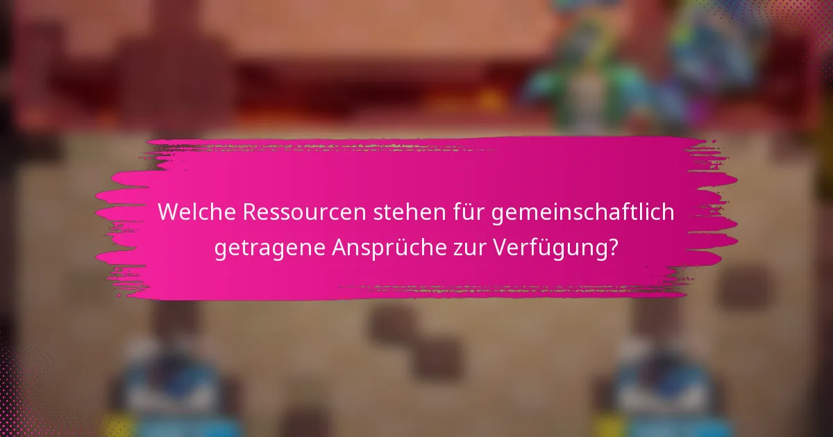 Welche Ressourcen stehen für gemeinschaftlich getragene Ansprüche zur Verfügung?
