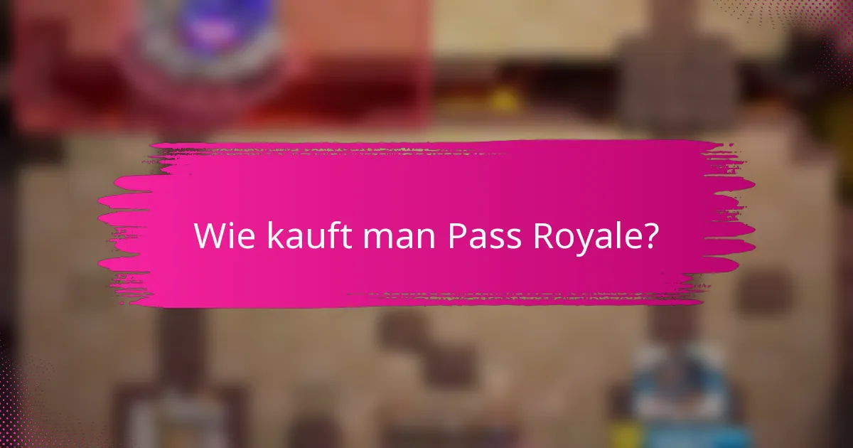 Wie kauft man Pass Royale?