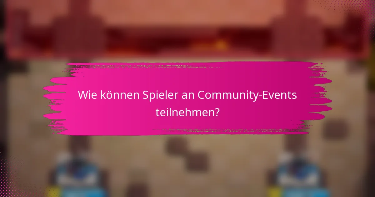 Wie können Spieler an Community-Events teilnehmen?