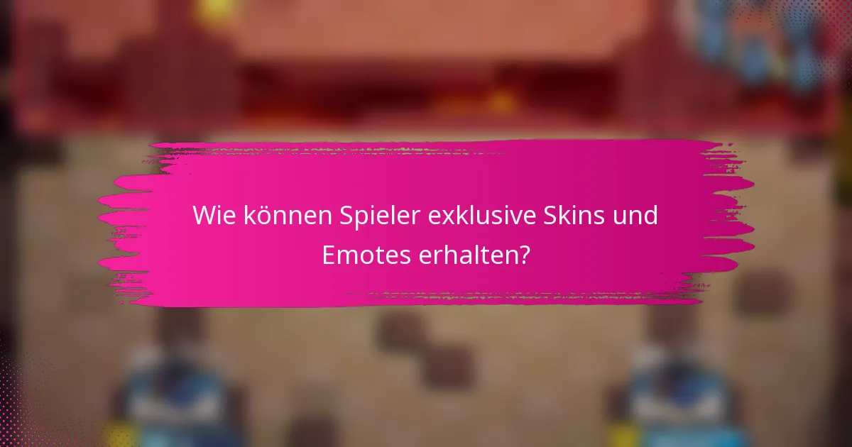 Wie können Spieler exklusive Skins und Emotes erhalten?