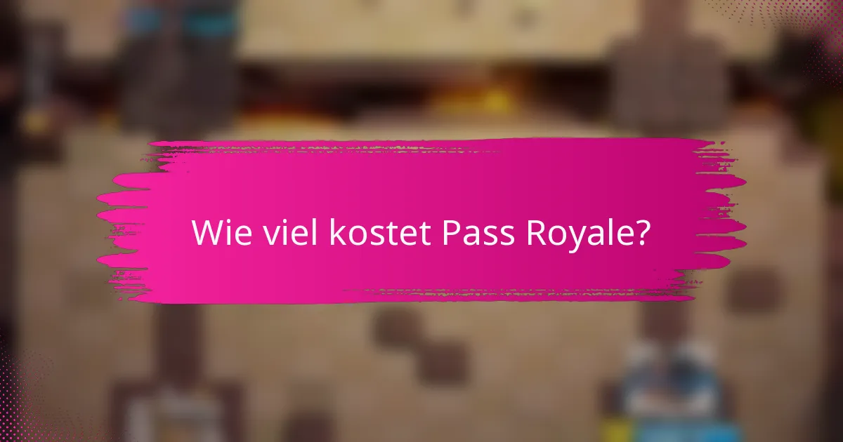 Wie viel kostet Pass Royale?